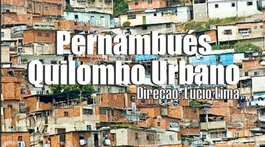 [Documentário Pernambués Quilombo-Urbano foi premiado nas categorias Melhor Roteiro e Melhor Montagem]